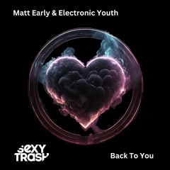 Matt Early & Electronic Youth - Back To You (Extended Mix)