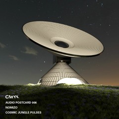 CMYK Audio Postcard 006 - Nomizo - Cosmic Jungle Pulses