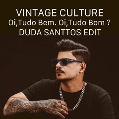 Vintage Culture - Oi Tudo Bem Oi Tudo bom (Duda Santtos Edit)