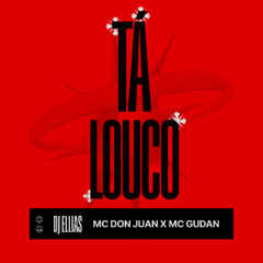 Ellias x MC Don Juan x Mc Gudan - Tá Louco