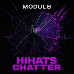 MODUL8 - HIHATS CHATTER (Official Audio)