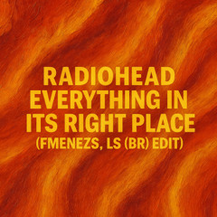 Radiohead - Everything In Its Right Place (FMENEZS, LS (BR) Edit) [FREE DOWNLOAD]