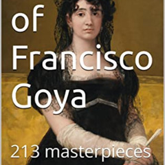 DOWNLOAD EBOOK 💏 Portraits of Francisco Goya: 213 masterpieces (Art) (Spanish Editio