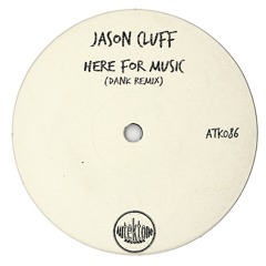 Jason Cluff - Here For Music (DANK Remix) {Autektone}