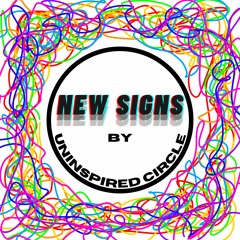 New Signs - Uninspired Circle