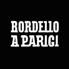 Hommage a Bordello A Parigi
