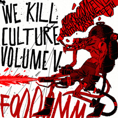 We Kill Culture - Vol 5
