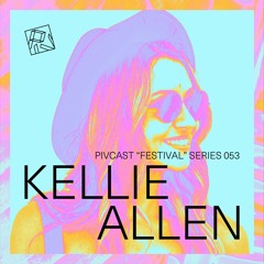 PIVCAST 053 By Kellie Allen (Festival Edition)