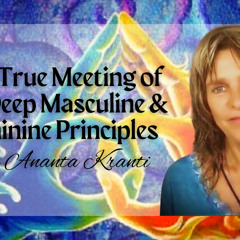 TANTRA ~ The True Meeting of the Deep Masculine & Feminine Principles