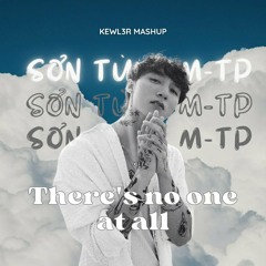 Sơn Tùng M-TP - There's No One At All (Kewl3r Mixmash)
