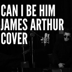 Can I Be Him - James Arthur