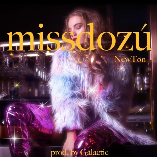 NewTơn - *missdozú* w/ Galactic [spacesound]