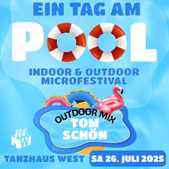 Tom Schön - Ein Tag am Pool - Outdoor Mix - Tanzhaus West Frankfurt 26-07-2025
