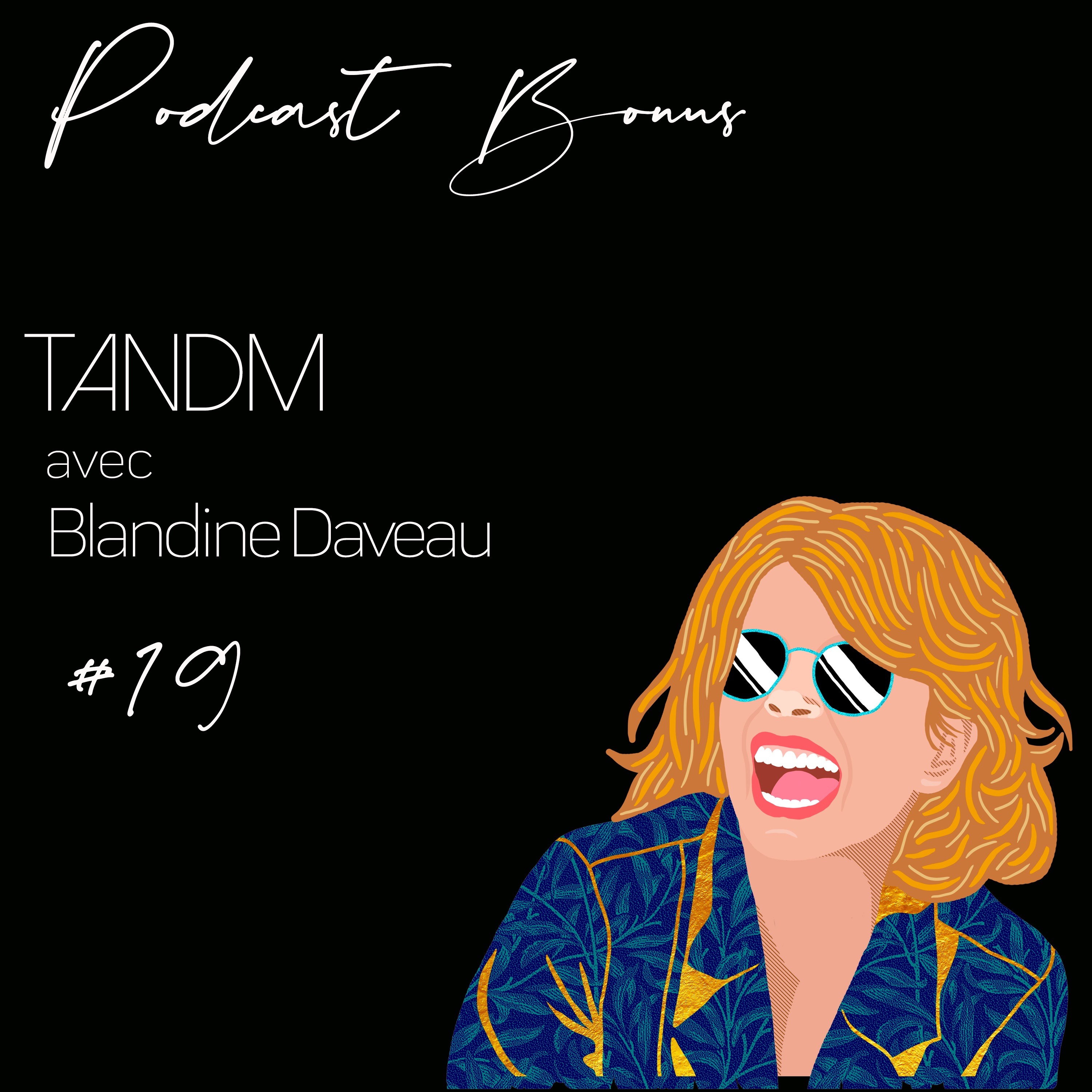 Podcast #19 Episode bonus TandM avec Blandine Daveau