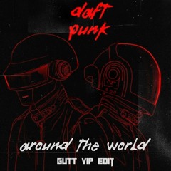 daft punk - around the world (gutt vip edit)