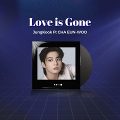 JUNGKOOK( (BTS) Ft CHA EUN-WOO - Love Is Gone (AI cover)