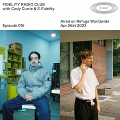 CODY CURRIE & S. FIDELITY — Fidelity Radio Club (Episode 015)