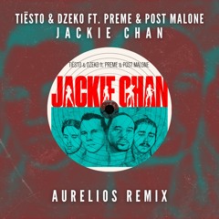 Tiësto & Dzeko ft. Preme & Post Malone - Jackie Chan (Aurelios Remix) [FREE DOWNLOAD]