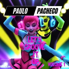 LET'S GROOVE IT UP (PACHECO DJ MIX)