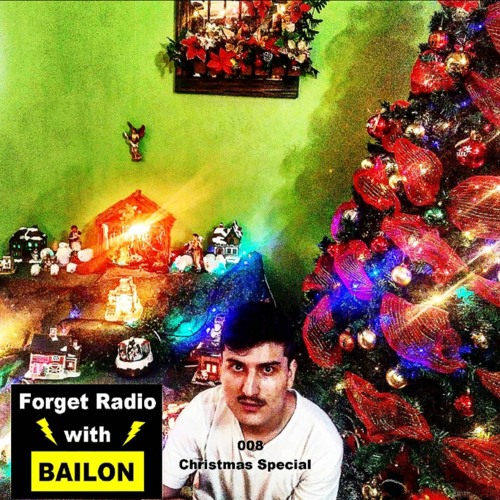 Forget Radio with BAILON 008 Christmas Special