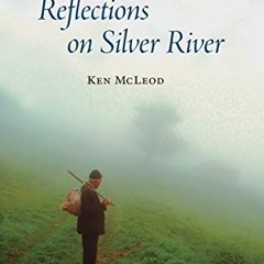 READ [EBOOK EPUB KINDLE PDF] Reflections on Silver River by  Ken McLeod 📬