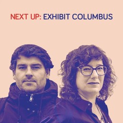 Next Up: Exhibit Columbus / Part 1: A Conversation with the Curators