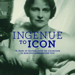 Read Ingenue to Icon: 70 Years of Fashion from the Collection of Marjorie