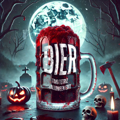 BIER (TIMO TETRIZ HALLOWEEN EDIT) *FREE DOWNLOAD*