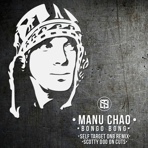 Stream Manu Chao - Bongo Bong (Self Target Remix : Cuts By Scotty Doo) by  Self Target | Listen online for free on SoundCloud