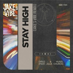 Diplo & HUGEL feat. Julia Church - Stay High (Jake's Vibe Remix)