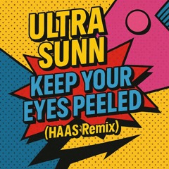 ULTRA SUNN - Keep Your Eyes Peeled (Haas Remix)