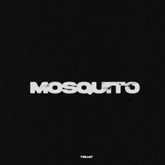 TRU47 — MOSQUITO