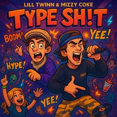 TYPE SHIT -(Prod. Just Add Water)