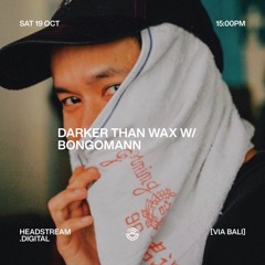 DARKER THAN WAX w/ BONGOMANN - Saturday 19th October 2024