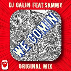 DJ GALIN Feat.Sammy - We Comin (Original Mix)PROG.mp3