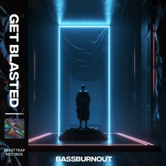 BassBurnout - Get Blasted
