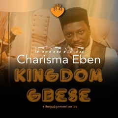 Kingdom Gbese - Charisma Eben