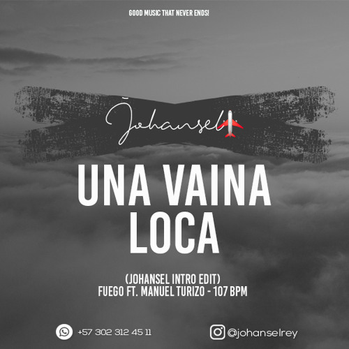 Stream Una Vaina Loca (Johansel Intro Edit) - Fuego Ft. Manuel Turizo - 107  bpm by Johansel "Natural Beats" ✪ | Listen online for free on SoundCloud