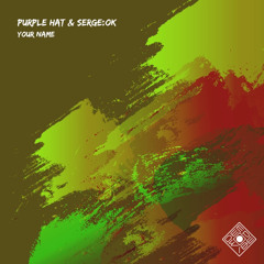 Purple Hat & SERGE: OK - Your Name (Original Mix)