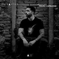 REFRACTION Podcast Series #22 - Pedro Capelossi