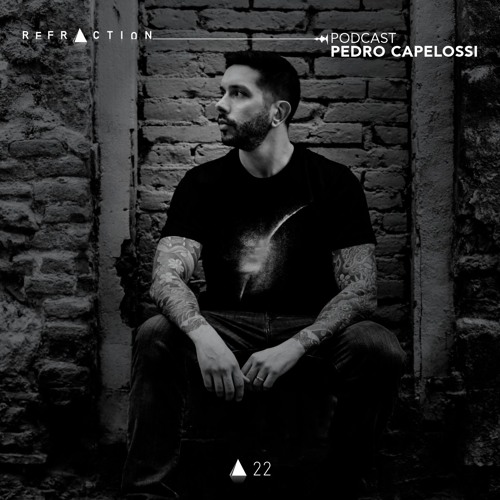 REFRACTION Podcast Series #22 - Pedro Capelossi