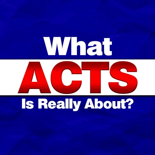 What ACTS is Really About