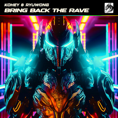 Kohey, RyuWong - Bring Back The Rave (Don't Stop The Party MashUp)