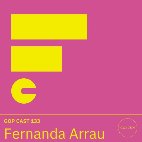 Gop Cast 133 - Fernanda Arrau