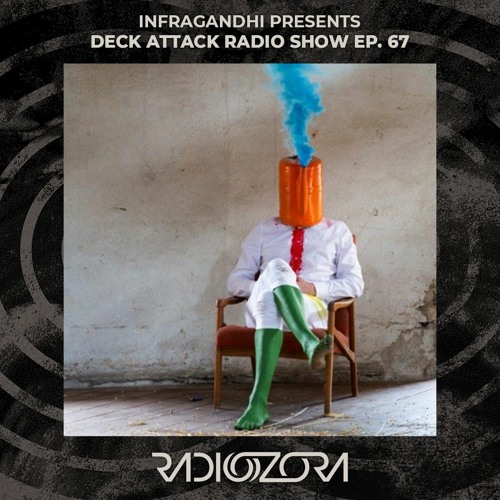Infragandhi Presents Deck Attack Radio Show Ep. 67 | 25/08/2022