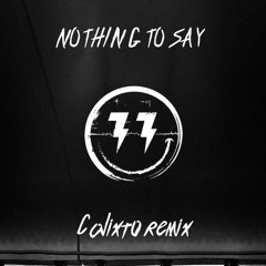 Nothing To Say (Calixto Remix [Haaradak Hardstyle Edit])
