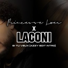 Azzy X Princesse Lover X Laconi  - Si Tu Veux (Intro Edit Princesse Lover)