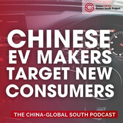 Chinese EV Brands Want to Dominate Global South Auto Markets