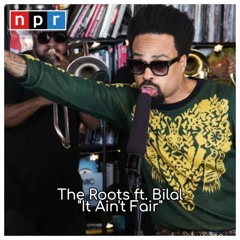 The Roots ft. Bilal - It Ain't Fair (Live At NPR Tiny Desk Concert)