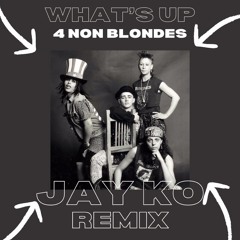 4 Non Blondes - What's Up (Jay Ko Radio Remix)